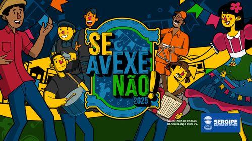 Campanha ‘Se Avexe Não’ alerta para importunação sexual, trânsito e fogos em Sergipe